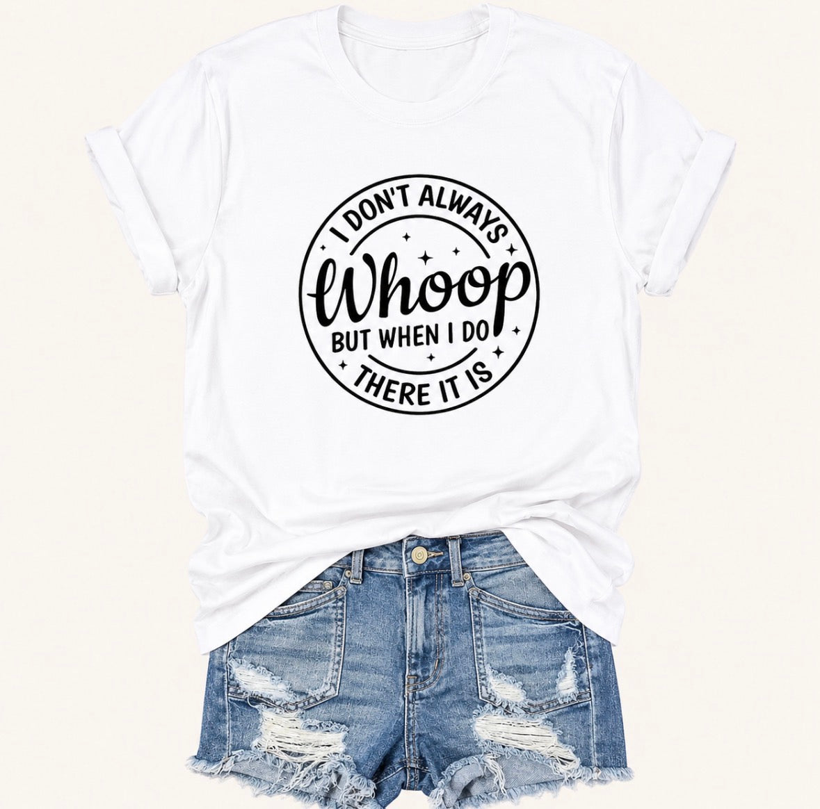 Graphic T-shirt "I don't always whoop, but when I do, there it is"