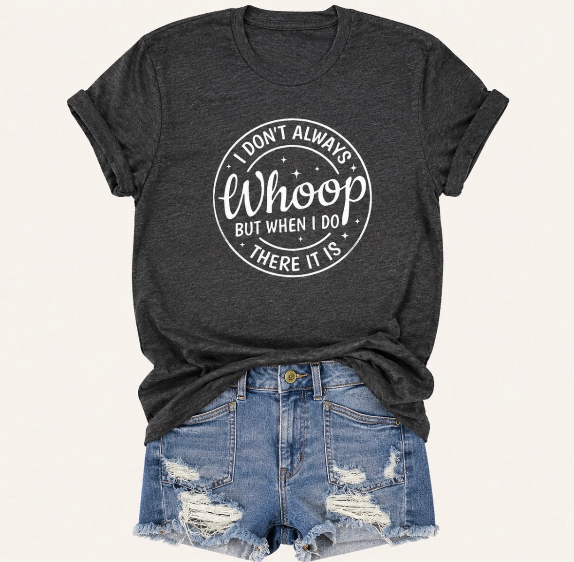 Graphic T-shirt "I don't always whoop, but when I do, there it is"