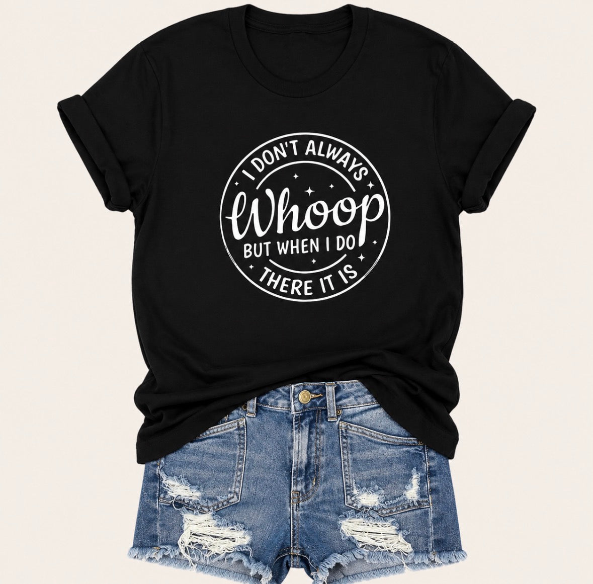 Graphic T-shirt "I don't always whoop, but when I do, there it is"