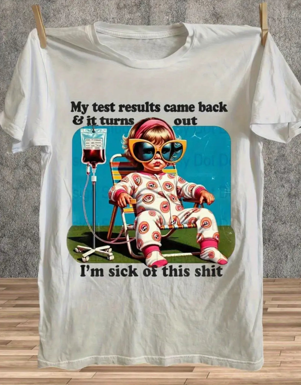 Short Sleeve Graphic T-shirt "My Test Results Came Back & It Turns Out I'm Sick"