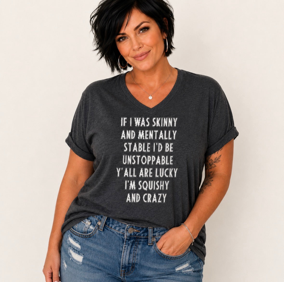 Plus Size Graphic T-shirt “IF I WAS SKINNY AND MENTALLY&nbsp;STABLE I'D BE UNSTOPPABLE&nbsp;Y'ALL ARE LUCKY I'M SQUISHY AND CRAZY”