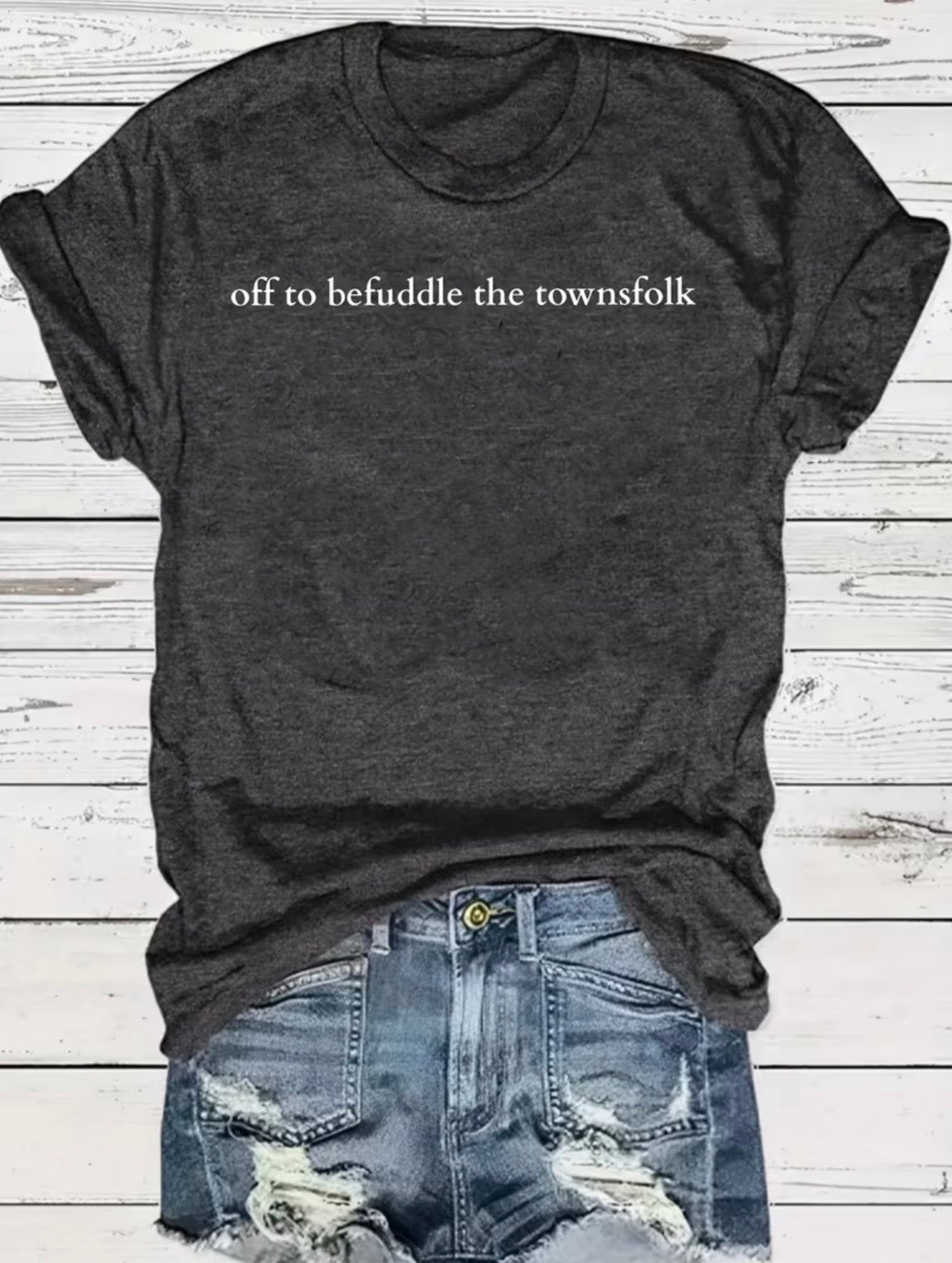 Short Sleeve Graphic T-shirt  "Off to Befuddle The Townsfolk"