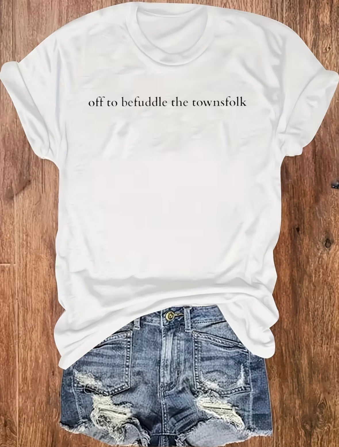 Short Sleeve Graphic T-shirt  "Off to Befuddle The Townsfolk"
