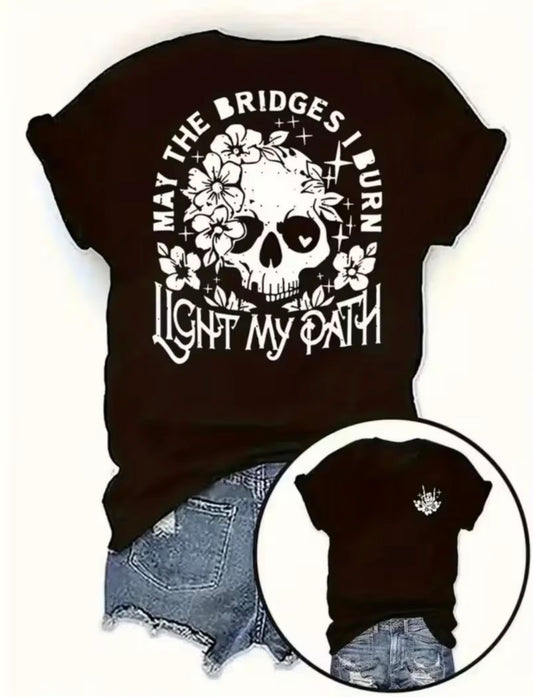 Short Sleeve Graphic T-shirt "May the Bridges I Burn Light My Path"