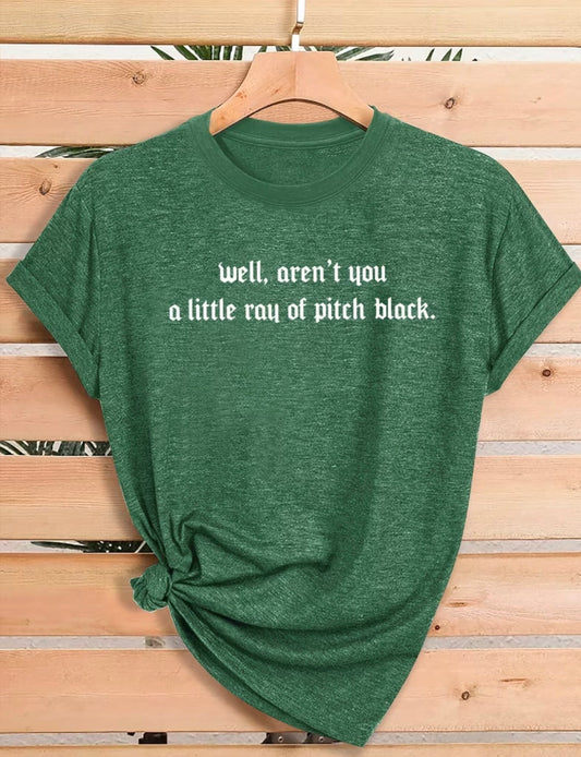 Short Sleeve Graphic T-shirt “Well Aren’t You A Little Ray Of Pitch Black”