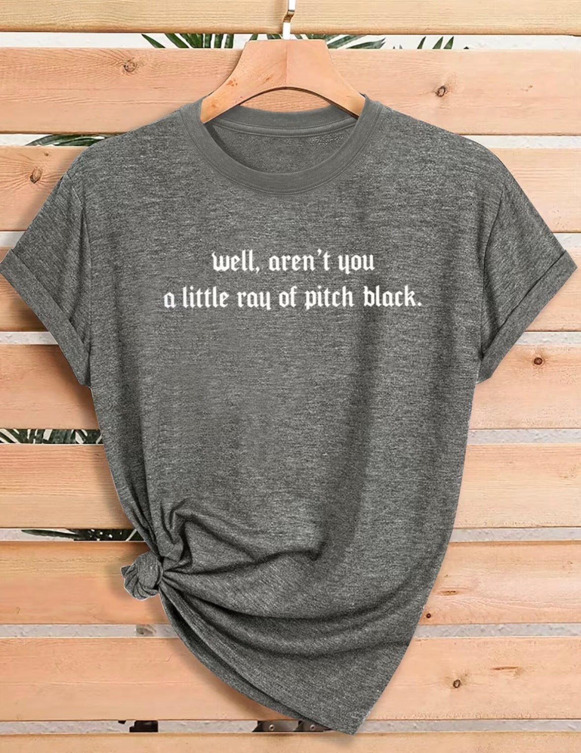 Short Sleeve Graphic T-shirt “Well Aren’t You A Little Ray Of Pitch Black”