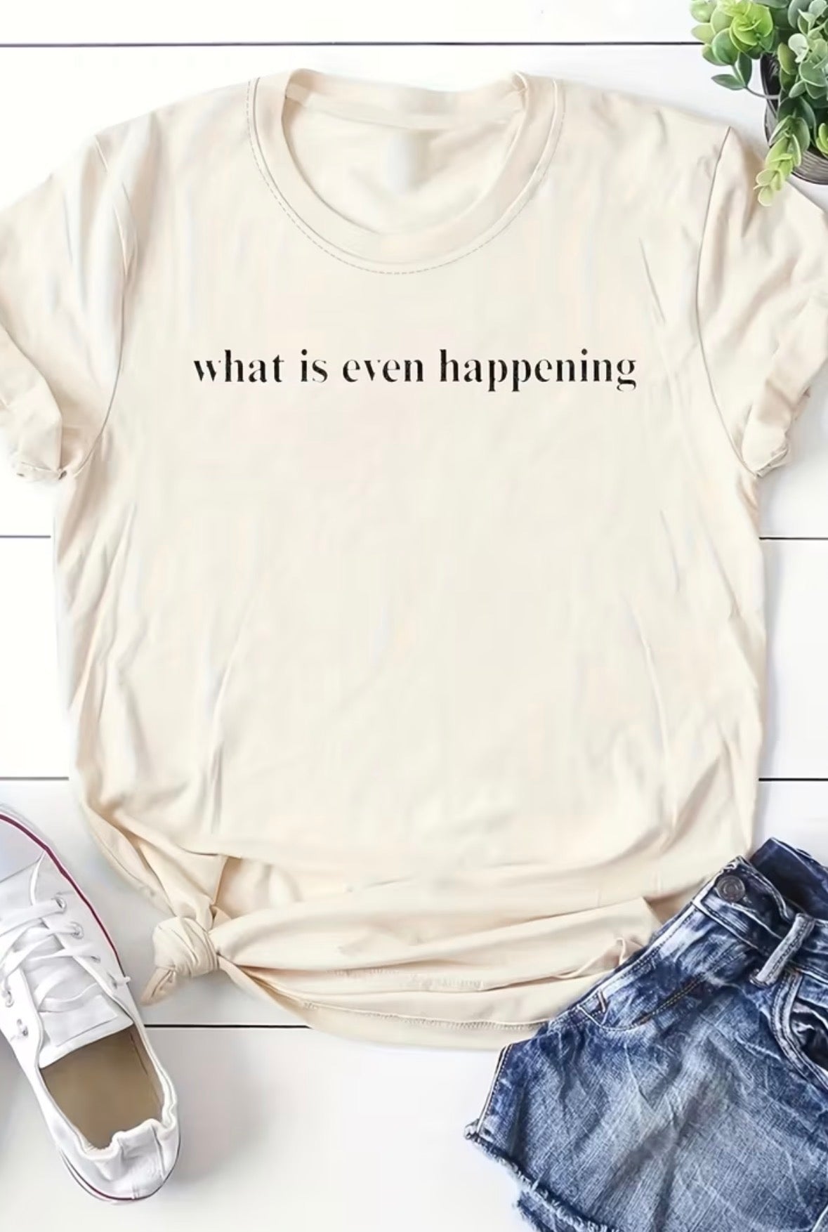 Short Sleeve Graphic T-shirt “What Is Even Happening”