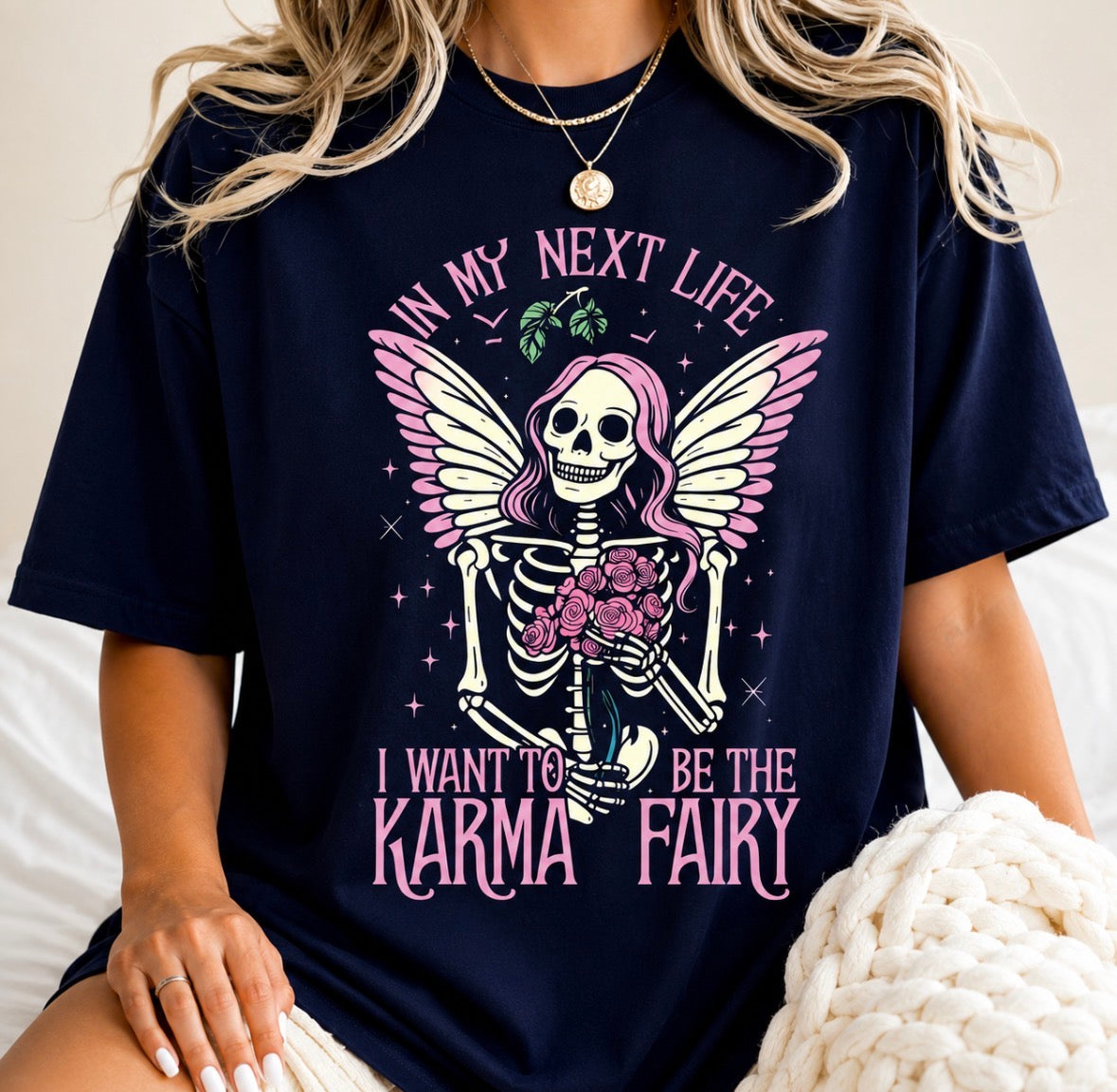 Graphic T-shirt  “In My Next Life I Wanna Come Back As A Karma Fairy”