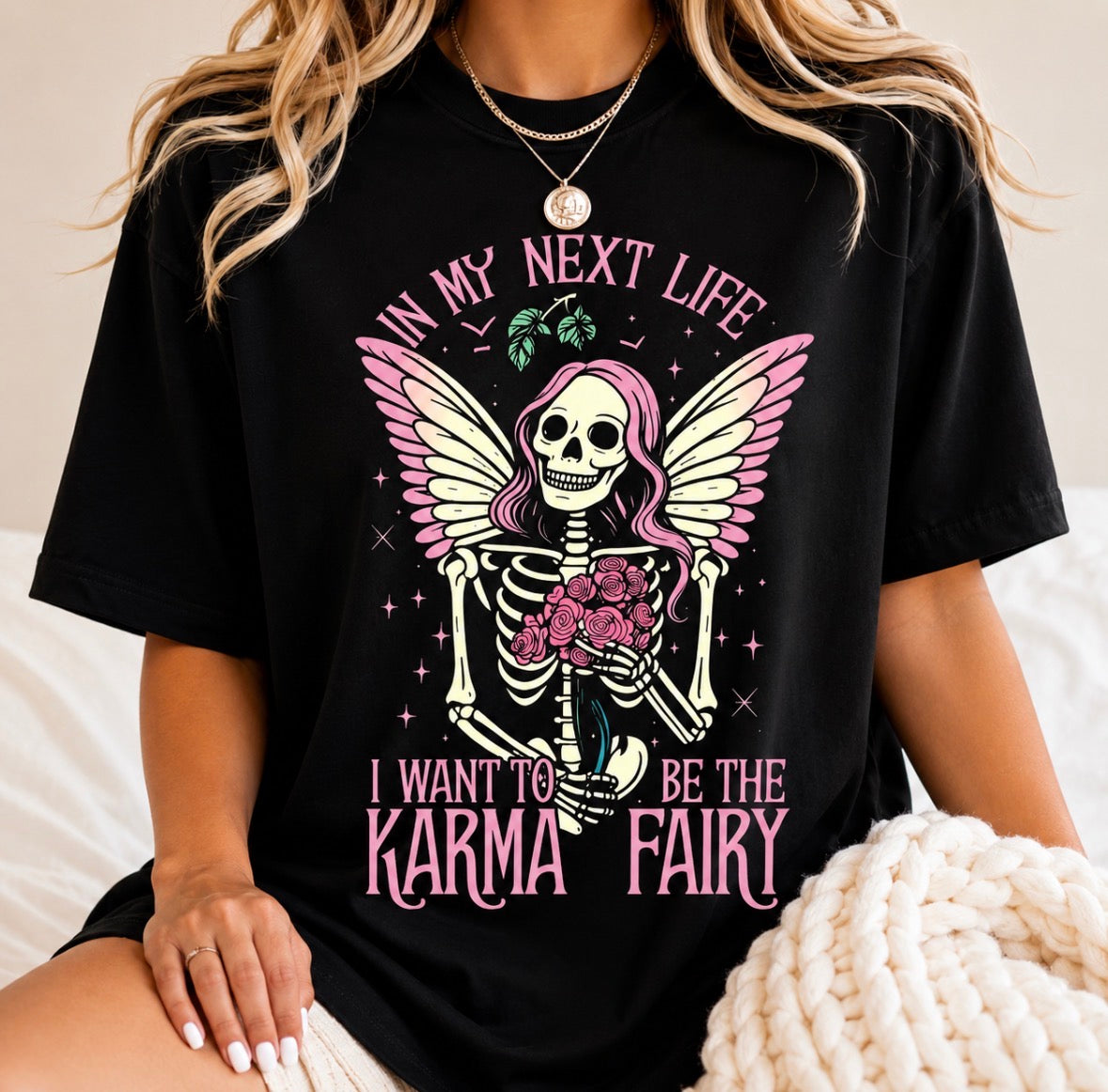 Graphic T-shirt  “In My Next Life I Wanna Come Back As A Karma Fairy”