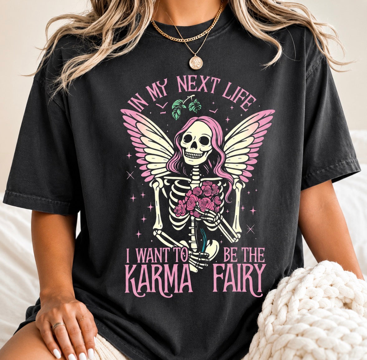 Graphic T-shirt  “In My Next Life I Wanna Come Back As A Karma Fairy”