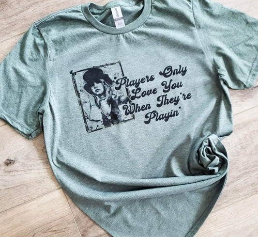 Graphic T-shirt  - "Players Only Love You..."