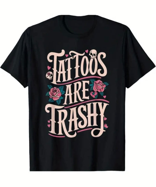 Short Sleeve Graphic T-shirt  - "Tattoos Are Trashy"